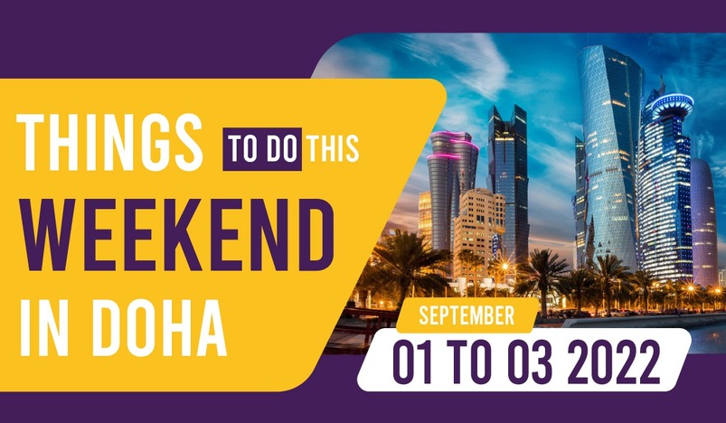 Things to do in Qatar this weekend September 1 to 3 2022